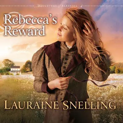 Rebecca's Reward Audibook, by Lauraine Snelling