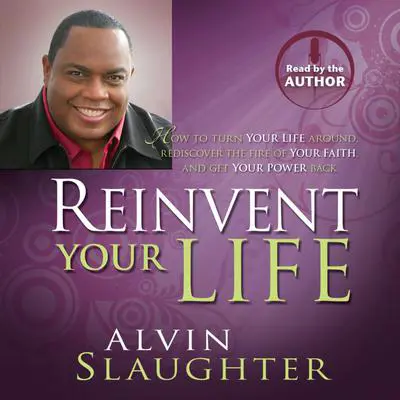 Reinvent Your Life Audibook, by Alvin Slaughter