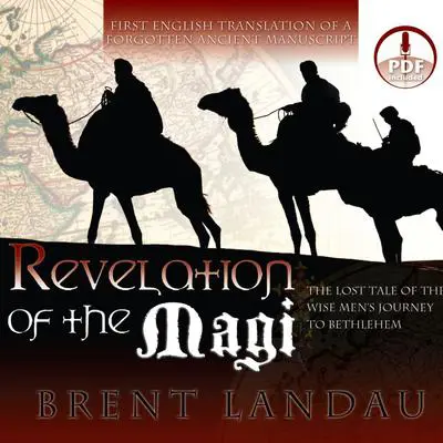 Revelation of the Magi: The Lost Tale of the Wise Men's Journey to Bethlehem Audibook, by Brent Landau