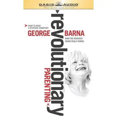 Revolutionary Parenting Audibook, by George Barna