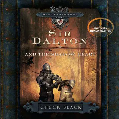 Sir Dalton and the Shadow Heart Audibook, by Chuck Black