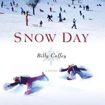 Snow Day: A Novel Audibook, by Billy Coffey