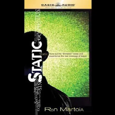 Static: Tune Out the “Christian” Noise and Experience the Real Message of Jesus Audibook, by Ron Martoia