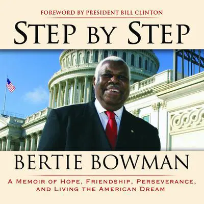 Step By Step: A Memoir of Hope, Friendship, Perserverance and Living the American Dream Audibook, by Bertie Bowman