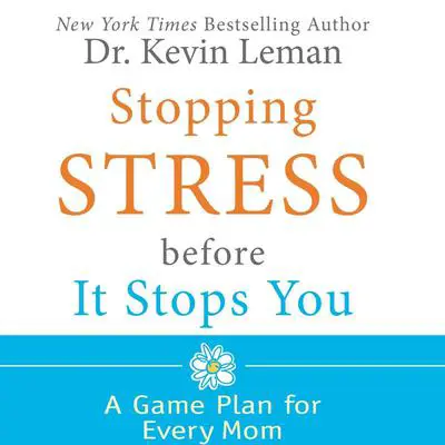 Stopping Stress Before It Stops You: A Game Plan for Every Mom Audibook, by Kevin Leman