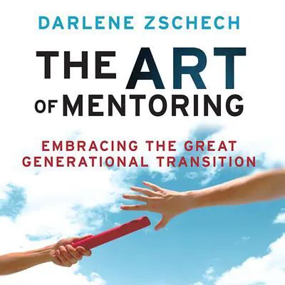 The Art of Mentoring: Embracing the Great Generational Transition Audibook, by Darlene Zschech