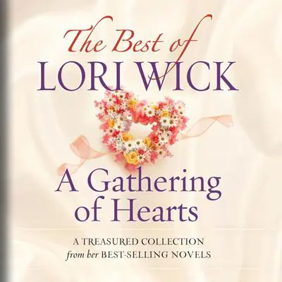 The Best of Lori Wick: A Gathering of Hearts Audibook, by Lori Wick