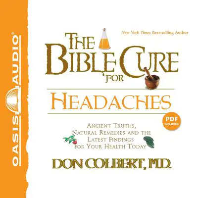 The Bible Cure for Headaches: Ancient Truths, Natural Remedies and the Latest Findings for Your Health Today Audibook, by Don Colbert