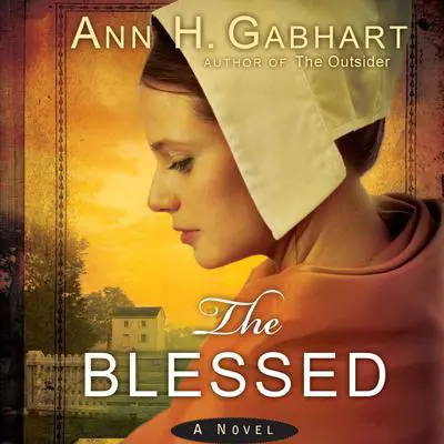 The Blessed: A Novel Audibook, by Ann H. Gabhart