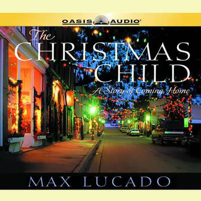 The Christmas Child: A Story of Coming Home Audibook, by Max Lucado