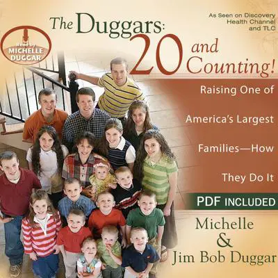 The Duggars: 20 and Counting!: Raising One of America's Largest Families--How they Do It Audibook, by Jim Bob Duggar