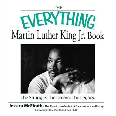 The Everything Martin Luther King Jr. Book: The Struggle, the Dream, the Legacy Audibook, by Jessica McElrath