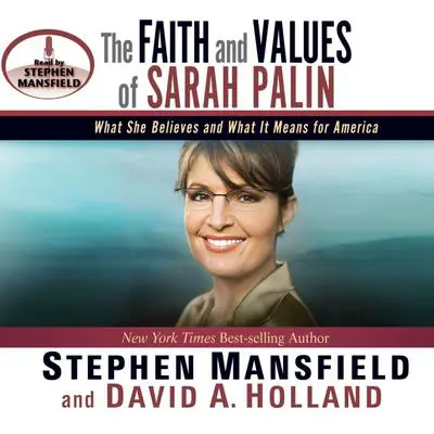 The Faith and Values of Sarah Palin Audibook, by Stephen Mansfield