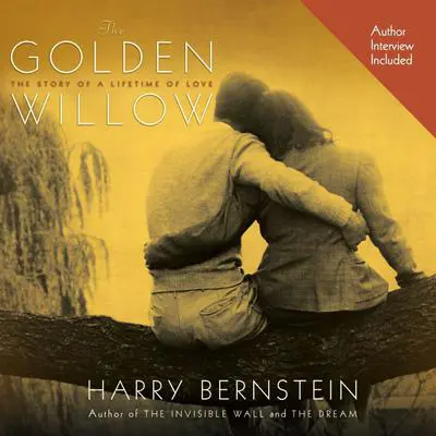 The Golden Willow: The Story of a Lifetime of Love Audibook, by Harry Bernstein