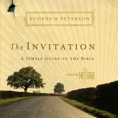 The Invitation: A Simple Guide to the Bible Audibook, by Eugene H. Peterson