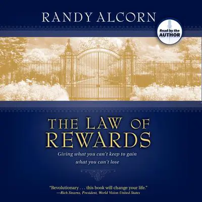 The Law of Rewards: Giving What You Can't Keep to Gain What You Can't Lose Audibook, by Randy Alcorn