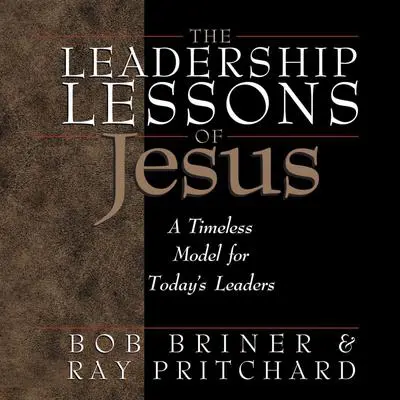 The Leadership Lessons of Jesus Audibook, by Bob Briner