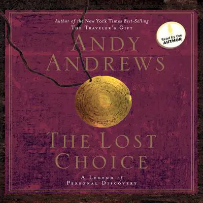 The Lost Choice: A Legend of Personal Discovery Audibook, by Andy Andrews