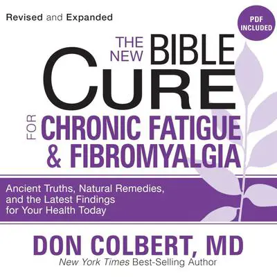 The New Bible Cure for Chronic Fatigue and Fibromyalgia Audibook, by Don Colbert