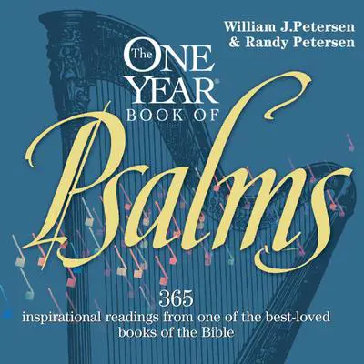 The One Year Book of Psalms: 365 Inspirational Readings From One of the Best-Loved Books of the Bible Audibook, by William Petersen