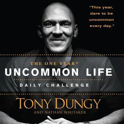 The One Year Uncommon Life Daily Challenge Audibook, by Tony Dungy