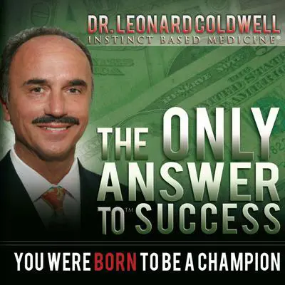 The Only Answer to Success: You Were Born to be a Champion Audibook, by Leonard Coldwell
