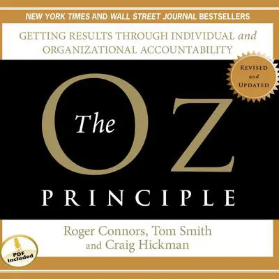 The Oz Principle: Getting Results Through Individual and Organizational Accountability Audibook, by Roger Connors