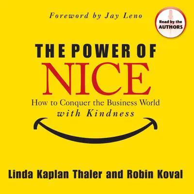 The Power of Nice: How to Conquer the Business World With Kindness Audibook, by Linda Kaplan Thaler