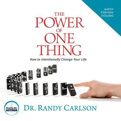 The Power of One Thing: How to Intentionally Change Your Life Audibook, by Randy Carlson