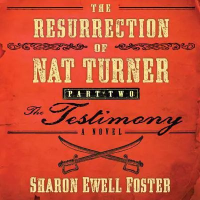 The Resurrection of Nat Turner, Part 2: The Testimony: A Novel Audibook, by Sharon Ewell Foster