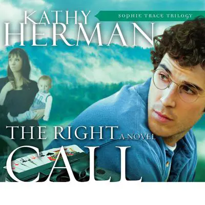 The Right Call Audibook, by Kathy Herman