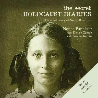 The Secret Holocaust Diaries: The Untold Story of Nonna Bannister Audibook, by Nonna Bannister