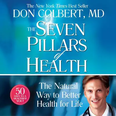 The Seven Pillars of Health: The Natural Way to Better Health for Life Audibook, by Don Colbert