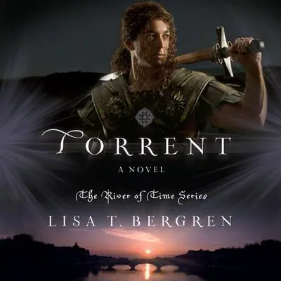 Torrent: A Novel Audibook, by Lisa T. Bergren