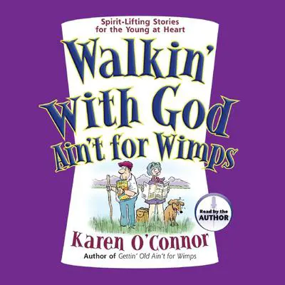 Walkin' With God Ain't for Wimps: Spirit-Lifting Stories for the Young at Heart Audibook, by Karen O’Connor