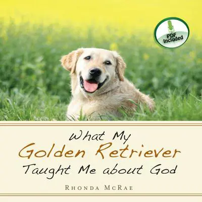What My Golden Retriever Taught Me About God Audibook, by Rhonda McRae