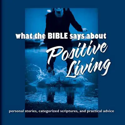What the Bible Says About Positive Living Audibook, by Oasis Audio