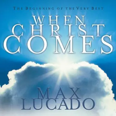 When Christ Comes Audibook, by Max Lucado