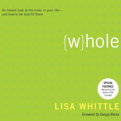 Whole: An Honest Look at the Holes in Your Life - and How to Let God Fill Them Audibook, by Lisa Whittle