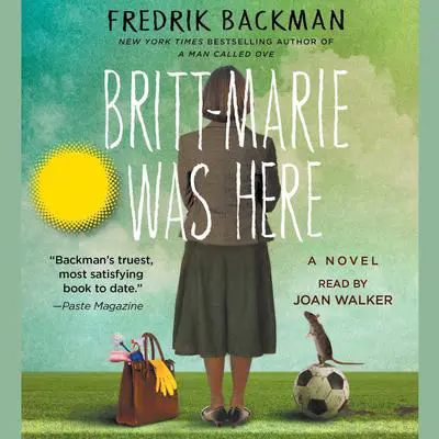 Britt-Marie Was Here: A Novel Audibook, by Fredrik Backman