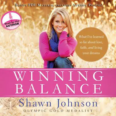 Winning Balance: What I've Learned So Far about Love, Faith, and Living Your Dreams Audibook, by Shawn Johnson