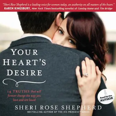 Your Heart's Desire: 14 Truths That Will Forever Change the Way You Love and Are Loved Audibook, by Sheri Rose Shepherd