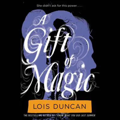 A Gift of Magic Audibook, by Lois Duncan