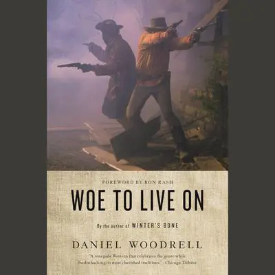 Woe to Live On: A Novel Audibook, by Daniel Woodrell