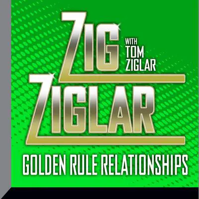 Golden Rule Relationships Audibook, by Zig Ziglar