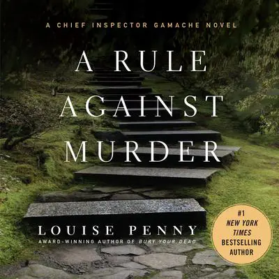 A Rule Against Murder: A Chief Inspector Gamache Novel Audibook, by Louise Penny