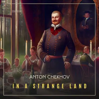 In A Strange Land Audibook, by Anton Chekhov