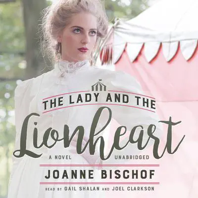 The Lady and the Lionheart Audibook, by Joanne Bischof