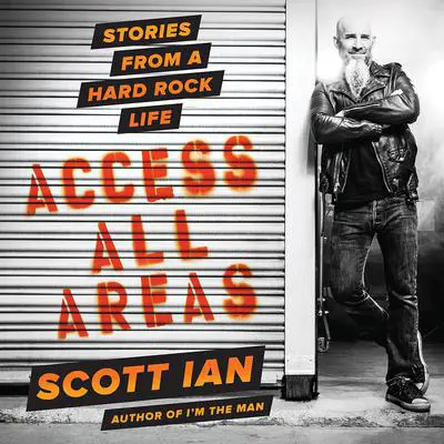 Access All Areas: Stories from a Hard Rock Life Audibook, by Scott Ian
