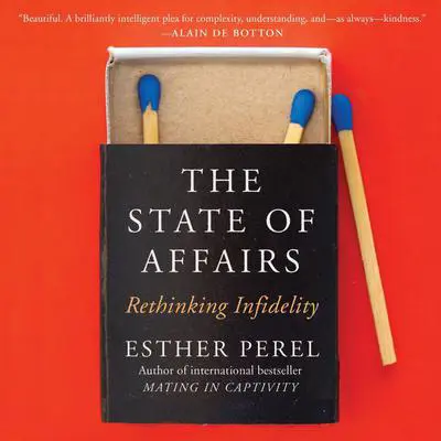 The State of Affairs: Rethinking Infidelity Audibook, by Esther Perel